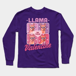 Llama Be Your Valentine - Valentine's Day Llama Alpaca Funny Long Sleeve T-Shirt